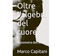 Oltre l'algebra del cuore: Il Geometra dell'Anima