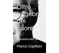 Oltre l'algebra del cuore: Il Geometra dell'Anima