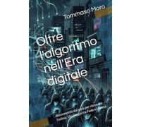 Oltre l'algoritmo nell'Era digitale: disconnettiti dal caos per ritrovare l'anima. Un viaggio tra Fede e Libertà