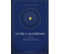 Oltre LAlgoritmo - Volume III: Il lavoro che cambia: professioni, settori...