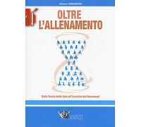Oltre l'allenamento. Dalla teoria delle idee all'esercizio dei movimenti