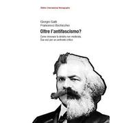 Oltre l'antifascismo? Come rinnovare la sinistra non moderata. Due voci per un confronto critico