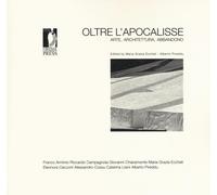 Oltre l'apocalisse. Arte, architettura, abbandono. Ediz. illustrata - Ecch...