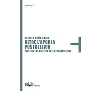 Oltre l'aporia postbellica. Pristina e la politica della progettazione