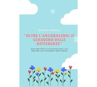 "Oltre l'Arcobaleno: Il Giardino delle Differenze" (Dove ogni fiore è un racconto unico, e la diversità crea l'arcobaleno dell'umanità.)
