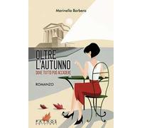 Oltre l'autunno. Dove tutto può accadere