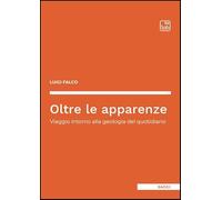Oltre le apparenze. Viaggio intorno alla geologia del quotidiano