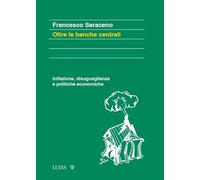 Oltre le banche centrali. Inflazione, disuguaglianza e politiche economich...