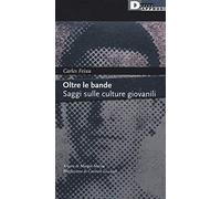 Oltre le bande. Saggi sulle culture giovanili