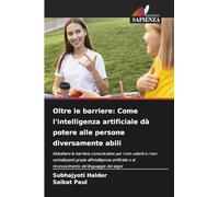 Oltre le barriere: Come l'intelligenza artificiale dà potere alle persone diversamente abili: Abbattere le barriere comunicative per i non udenti e i ... e al riconoscimento del linguaggio dei segni