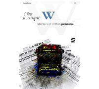Oltre le cinque W. Laboratorio di scrittura giornalistica. Per le Scuole superiori