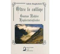 Oltre le colline. Gustav Mahler, kindertotenlieder