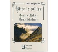 Oltre le colline. Gustav Mahler, kindertotenlieder - Boghetich Adele