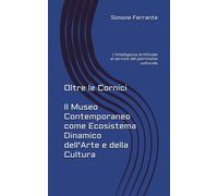 Oltre le Cornici: Il Museo Contemporaneo come Ecosistema Dinamico dellArt...