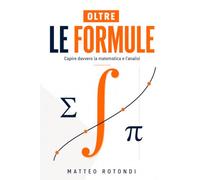Oltre le formule: Capire davvero la matematica e l’analisi