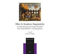 Oltre le frontiere linguistiche. La sfida delle traduzioni di opere filosofiche fra il «Lungo Medioevo» e il Contemporaneo. Atti del Convegno (Università degli Studi di Salerno, 4 e 5 luglio 2022)