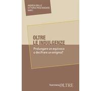 Oltre le indulgenze. Prolungare un equivoco o decifrare un enigma?