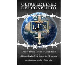 OLTRE LE LINEE DEL CONFLITTO: Diritto Internazionale Umanitario tra Diplomazia, Conflitto e Innovazione Tecnologica