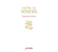 Oltre le mimose. Impronte di donna