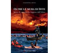 Oltre le mura di Dite. Storie di migranti che fuggono dall'Africa
