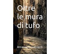 Oltre le mura di tufo