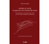 Oltre le note. Un approccio non razionale alla musica. Il metodo Anora, una poetica ed una ricerca per la Formazione musicale psicodinamica