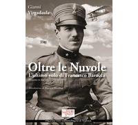 Oltre le nuvole. L'ultimo volo di Francesco Baracca