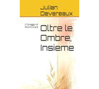 Oltre le Ombre, Insieme: Il Coraggio di Ricominciare