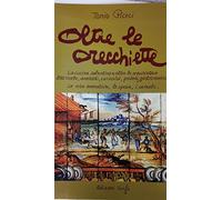 Oltre le orecchiette. La cucina salentina oltre le orecchiette. 200 ricette, aneddoti, curiosità, proverbi gastronomici. Le erbe aromatiche, le spezie, i cereali