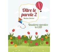 OLTRE LE PAROLE 2: Quaderno operativo in CAA: Quaderno operativo in CAA: Un viaggio tra storie e simboli con strumenti e attività inclusivi per sviluppare la comprensione e la comunicazione