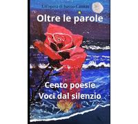 Oltre le parole: Cento poesie Voci dal silenzio