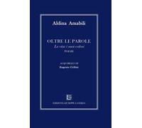 Oltre le parole. La vita: i suoi colori. Ediz. illustrata