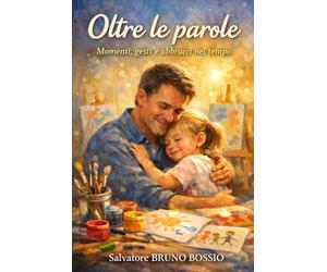 Oltre le parole: Momenti, gesti e abbracci nel tempo
