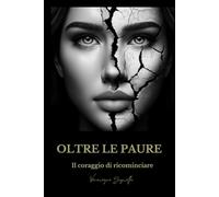Oltre le paure: Il coraggio di ricominciare