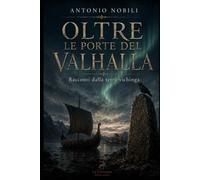 Oltre le porte del Valhalla: racconti dalla terra vichinga