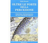 Oltre le porte della percezione. Veritiera testimonianza di una coscienza indaco