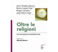 Libri Vigil José Maria / Spong John Shelby / Vigil Maria Lopez - Oltre Le Religi