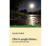 Oltre le spoglie distese... Sui sentieri del Grande Male