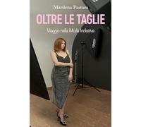 OLTRE LE TAGLIE: Viaggio nella Moda Inclusiva