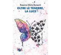 Oltre le tenebre, la luce. Nuova ediz.