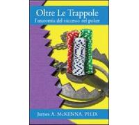 Oltre le trappole. L'anatomia del successo nel poker