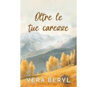 Oltre le tue carezze: Un romance small town second chance