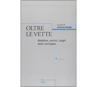 Oltre le vette. Metafore, uomini, luoghi della montagna