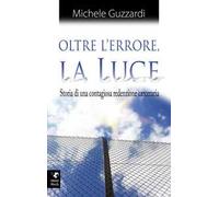 Oltre l'errore la luce. Ediz. integrale