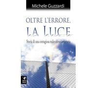 Oltre l'errore la luce. Ediz. integrale