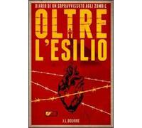 Oltre l'esilio. Diario di un sopravvissuto agli zombie. Vol. 2