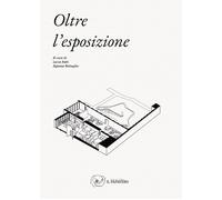 Oltre l'esposizione. (Meta)progetto, curatela e comunicazione per un exhibit des