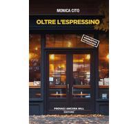 Oltre l'espressino Libro di Monica Cito - Pab editore, 2024
