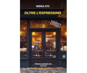 Oltre l'espressino Libro di Monica Cito - Pab editore, 2024