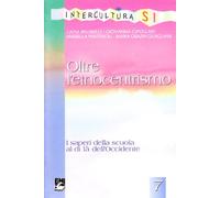 Oltre l'etnocentrismo. I saperi della scuola al di là dell'Occidente
